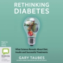 Image for Rethinking Diabetes : What Science Reveals about Diet, Insulin and Successful Treatments