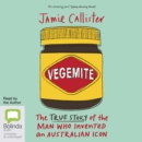 Image for Vegemite : The True Story of the Man Who Invented an Australian Icon