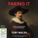 Image for Faking It : Artificial Intelligence in a Human World