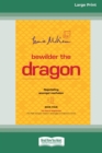 Image for Bewilder The Dragon : Negotiating amongst confusion (Large Print 16 Pt Edition)