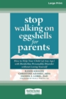 Image for Stop Walking on Eggshells for Parents : How to Help Your Child (of Any Age) with Borderline Personality Disorder without Losing Yourself (Large Print 16 Pt Edition)
