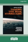 Image for Taming the Risk Hurricane : Preparing for Major Business Disruption [Large Print 16 Pt Edition]
