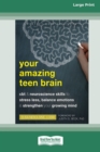 Image for Your Amazing Teen Brain