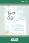 Image for Quick Calm : Easy Meditations to Short-Circuit Stress Using Mindfulness and Neuroscience [Large Print 16 Pt Edition]