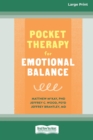 Image for Pocket Therapy for Emotional Balance : Quick DBT Skills to Manage Intense Emotions [Large Print 16 Pt Edition]