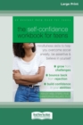 Image for The Self-Confidence Workbook for Teens : Mindfulness Skills to Help You Overcome Social Anxiety, Be Assertive, and Believe in Yourself (16pt Large Print Edition)