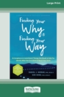 Image for Finding Your Why and Finding Your Way : An Acceptance and Commitment Therapy Workbook to Help You Identify What You Care About and Reach Your Goals (16pt Large Print Edition)