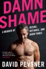 Image for Damn Shame : A Memoir of Desire, Defiance, and Show Tunes