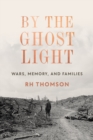 Image for By The Ghost Light : Wars, Memory, and Family