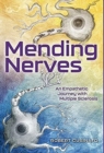 Image for Mending Nerves : An Empathetic Journey with Multiple Sclerosis