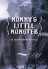 Image for Mommy&#39;s Little Monster : My Journey with the Narcissist