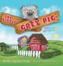 Image for The Little Grey Pig : A Story About Self-Confidence