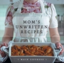 Image for Mom&#39;s Unwritten Recipes