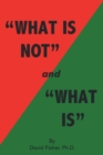 Image for &quot;What Is Not&quot; and &quot;What Is&quot;