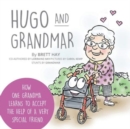 Image for Hugo and Grandmar : How One Grandma Learns To Accept The Help Of A Very Special Friend.
