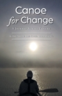 Image for Canoe for Change : A Journey Across Canada