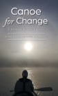 Image for Canoe for Change : A Journey Across Canada