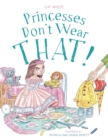 Image for Princesses Don&#39;t Wear THAT!