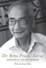 Image for Dr. Benu Prasad Barua : Biography of A Regional Scholar