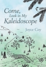 Image for Come, Look in My Kaleidoscope