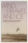 Image for Wind, Gravel and Ice : Memoir of my Opa as a Canadian Soldier in Iceland during the Second World War