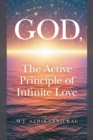 Image for GOD, The Active Principle of Infinite Love