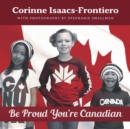 Image for Be Proud You&#39;re Canadian