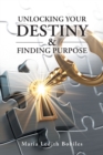 Image for Unlocking your Destiny &amp; Finding Purpose