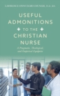 Image for Useful Admonitions to the Christian Nurse : A Pragmatic, Theological, and Empirical Equipoise