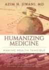Image for Humanizing Medicine : Making Health Tangible: Memoirs of Engagement with a Global Development Network