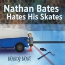 Image for Nathan Bates Hates His Skates