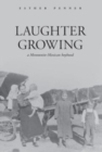 Image for Laughter Growing : a Mennonite-Mexican boyhood