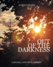 Image for Out of the Darkness : I Am Yoga, Just Do It, Dammit!