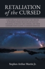 Image for Retaliation of The Cursed : A Historical Investigation of The Origins of Worship, World Religion, Mythology, Paganism, Astrology and Atheism, and Their Contributions Leading to Modern Hinduism