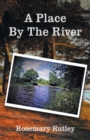 Image for A Place By The River