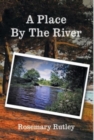 Image for A Place By The River