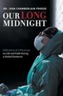 Image for Our Long Midnight : Reflections of a Physician on Life and Faith During a Global Pandemic