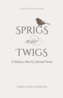 Image for Sprigs and Twigs : A Solitary Note &amp; Selected Poems (Collector&#39;s Edition)
