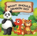 Image for What Should Dragon Do?