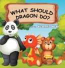 Image for What Should Dragon Do?