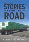 Image for Stories From The Road : My Years as a Long Haul Trucker