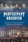Image for Participant/Observer : An Unconventional Life in Politics and Academia
