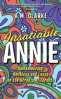 Image for Insatiable Annie : Reckless and Loose on the Streets of Toronto