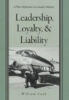 Image for Leadership, Loyalty, and Liability : A Pilot&#39;s Reflections on Canada&#39;s Military