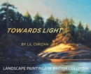 Image for Towards Light : Landscape Paintings of British Columbia