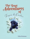 Image for The True Adventures of Toopsie &amp; Emilies