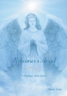 Image for An Alzheimer&#39;s Angel : A Human Love Story