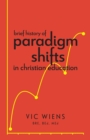 Image for Brief History of Paradigm Shifts in Christian Education