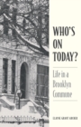 Image for Who&#39;s On Today? : Life in a Brooklyn Commune