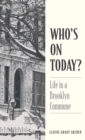 Image for Who&#39;s On Today? : Life in a Brooklyn Commune